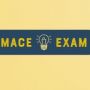 MACE Exam